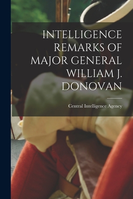 Intelligence Remarks of Major General William J... 1014411459 Book Cover
