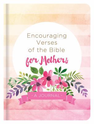 Encouraging Verses of the Bible for Mothers 163058147X Book Cover