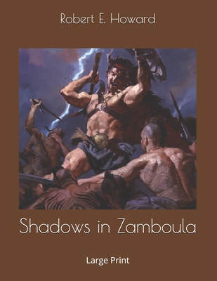 Shadows in Zamboula: Large Print 1697571727 Book Cover