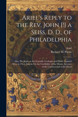 Ariel's Reply to the Rev. John [!] a Seiss, D. ... 1021674427 Book Cover