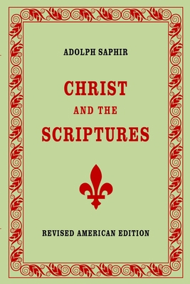 Adolph Saphir, CHRIST AND THE SCRIPTURES 145836349X Book Cover