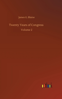 Twenty Years of Congress: Volume 2 3752367199 Book Cover