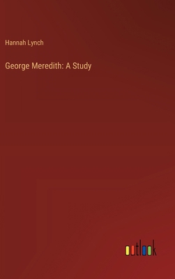 George Meredith: A Study 3368935313 Book Cover