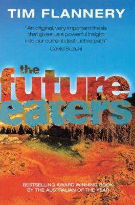 The future eaters : an ecological history of th... 1876334215 Book Cover