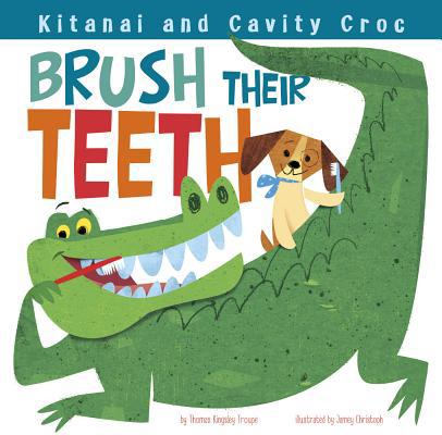 Kitanai and Cavity Croc Brush Their Teeth 1479560804 Book Cover