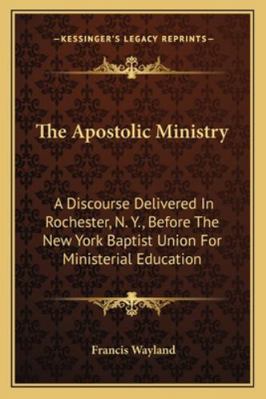 The Apostolic Ministry: A Discourse Delivered I... 1163078263 Book Cover