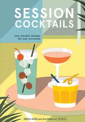 Session Cocktails: Low-Alcohol Drinks for Any O... 0399580867 Book Cover