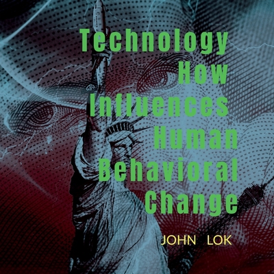 Technology How Influences Human Behavioral Change B0BDMV1XWZ Book Cover
