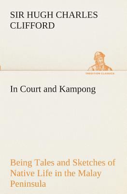 In Court and Kampong Being Tales and Sketches o... 3849510646 Book Cover