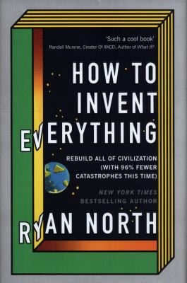 How to Invent Everything: Rebuild All of Civili... 0753552566 Book Cover
