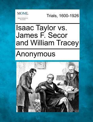 Isaac Taylor vs. James F. Secor and William Tracey 1275505058 Book Cover