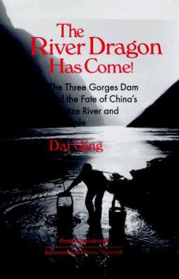 The River Dragon Has Come!: Three Gorges Dam an... 0765602067 Book Cover