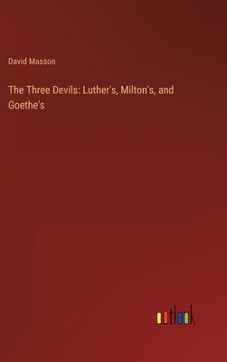 The Three Devils: Luther's, Milton's, and Goethe's 3368801694 Book Cover