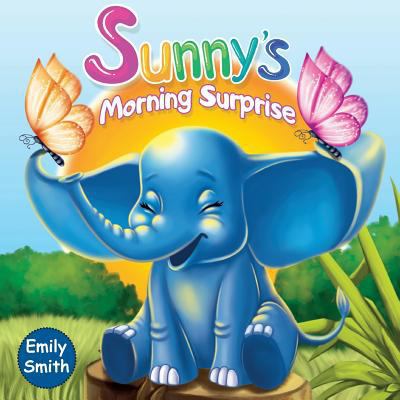 Sunny's Morning Surprise: (Children's Books- An... 1791390668 Book Cover