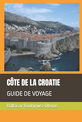 Côte de la Croatie: Guide de Voyage [French] B0BNZYPJJB Book Cover