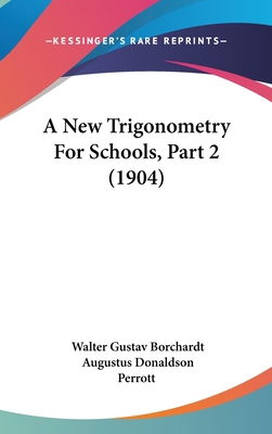 A New Trigonometry For Schools, Part 2 (1904) 1436919827 Book Cover