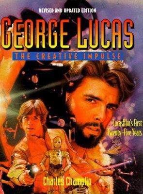 George Lucas: The Creative Impulse 0810935805 Book Cover