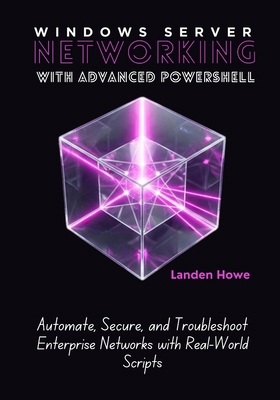 Windows Server Networking with Advanced PowerSh... B0G6W22ZD6 Book Cover