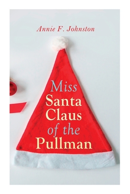 Miss Santa Claus of the Pullman: Christmas Classic 8027307422 Book Cover