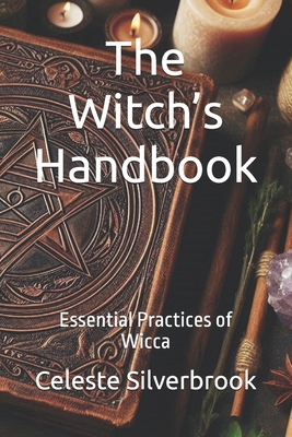 The Witch's Handbook: Essential Practices of Wicca            Book Cover