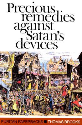 Precious Remedies Against Satan's Devices 0851510027 Book Cover