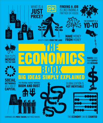 The Economics Book: Big Ideas Simply Explained 1465473912 Book Cover