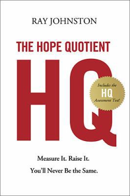 The Hope Quotient: Measure It. Raise It. You'll... 071801152X Book Cover