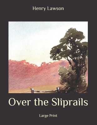 Over the Sliprails: Large Print B08C97X17C Book Cover