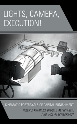 Lights, Camera, Execution!: Cinematic Portrayal... 1498579663 Book Cover