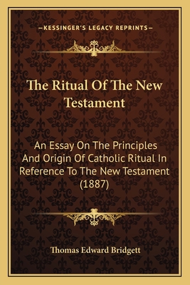 The Ritual Of The New Testament: An Essay On Th... 116698897X Book Cover