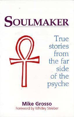 Soulmaker: True Stories from the Far Side of th... 1878901214 Book Cover