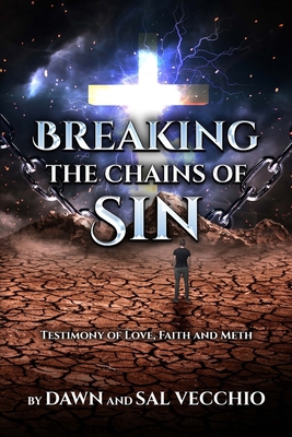 Breaking the Chains of Sin: A Testimony of Love... 173323893X Book Cover