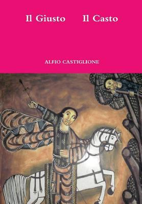 Il Giusto Il Casto [Italian] 1471075303 Book Cover