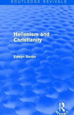 Hellenism and Christianity (Routledge Revivals) 1138026069 Book Cover