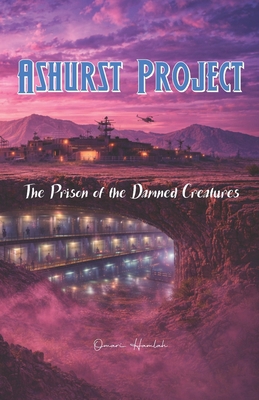 Ashurst Project: The Prison of the Damned Creat... B0GS5QDPRV Book Cover