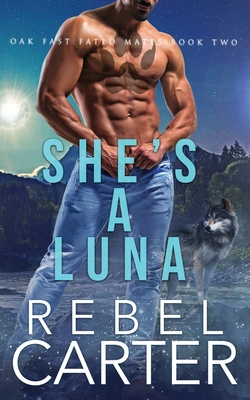 She's A Luna: Oak Fast Fated Mates Book 2 B08JDYW91M Book Cover