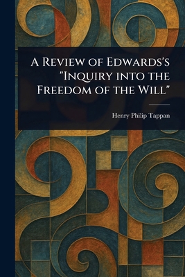 A Review of Edwards's "Inquiry Into the Freedom... 1023414872 Book Cover