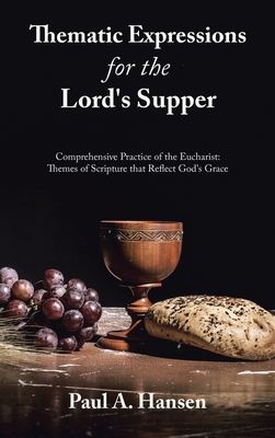 Thematic Expressions for the Lord's Supper: Com... 1664295763 Book Cover