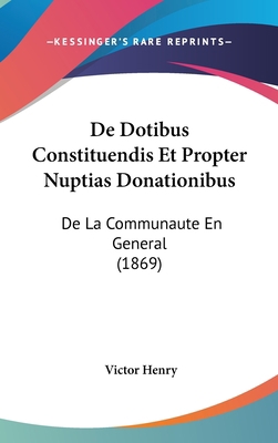 de Dotibus Constituendis Et Propter Nuptias Don... [French] 1160891001 Book Cover