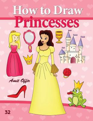 How to Draw Princesses: Drawing Books for Begin... 1494714329 Book Cover