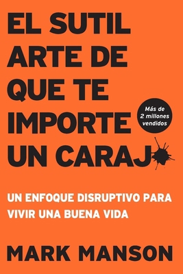 El Sutil arte de que te importe un caraj*: Un e... [Spanish] 1404117156 Book Cover