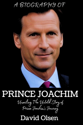 Prince Joachim: Unveiling The Untold Story Of P... B0CS9PJLYN Book Cover