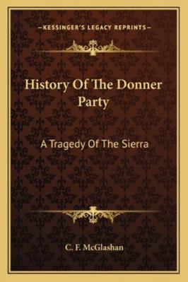 History Of The Donner Party: A Tragedy Of The S... 1162991976 Book Cover