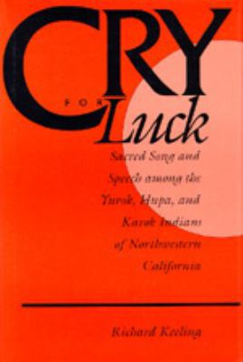 Cry for Luck: Sacred Song and Speech Among the ... 0520075609 Book Cover