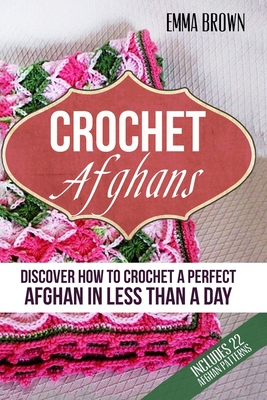 Crochet Afghans: Discover How to Crochet a Perf... 1520694210 Book Cover