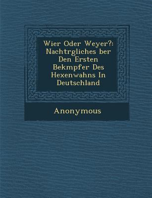 Wier Oder Weyer?: Nachtr Gliches Ber Den Ersten... [German] 128813830X Book Cover
