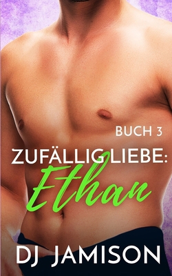 Zufällig Liebe: Ethan: M/M Romanze [German] B0D1CBDZR8 Book Cover