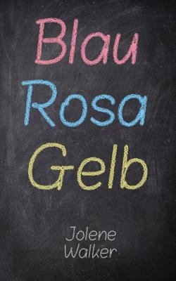 Blau Rosa Gelb [German] 1547170964 Book Cover