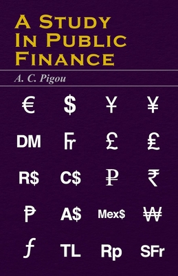 A Study in Public Finance 1443722766 Book Cover