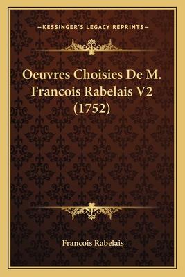 Oeuvres Choisies De M. Francois Rabelais V2 (1752) [French] 1165941694 Book Cover